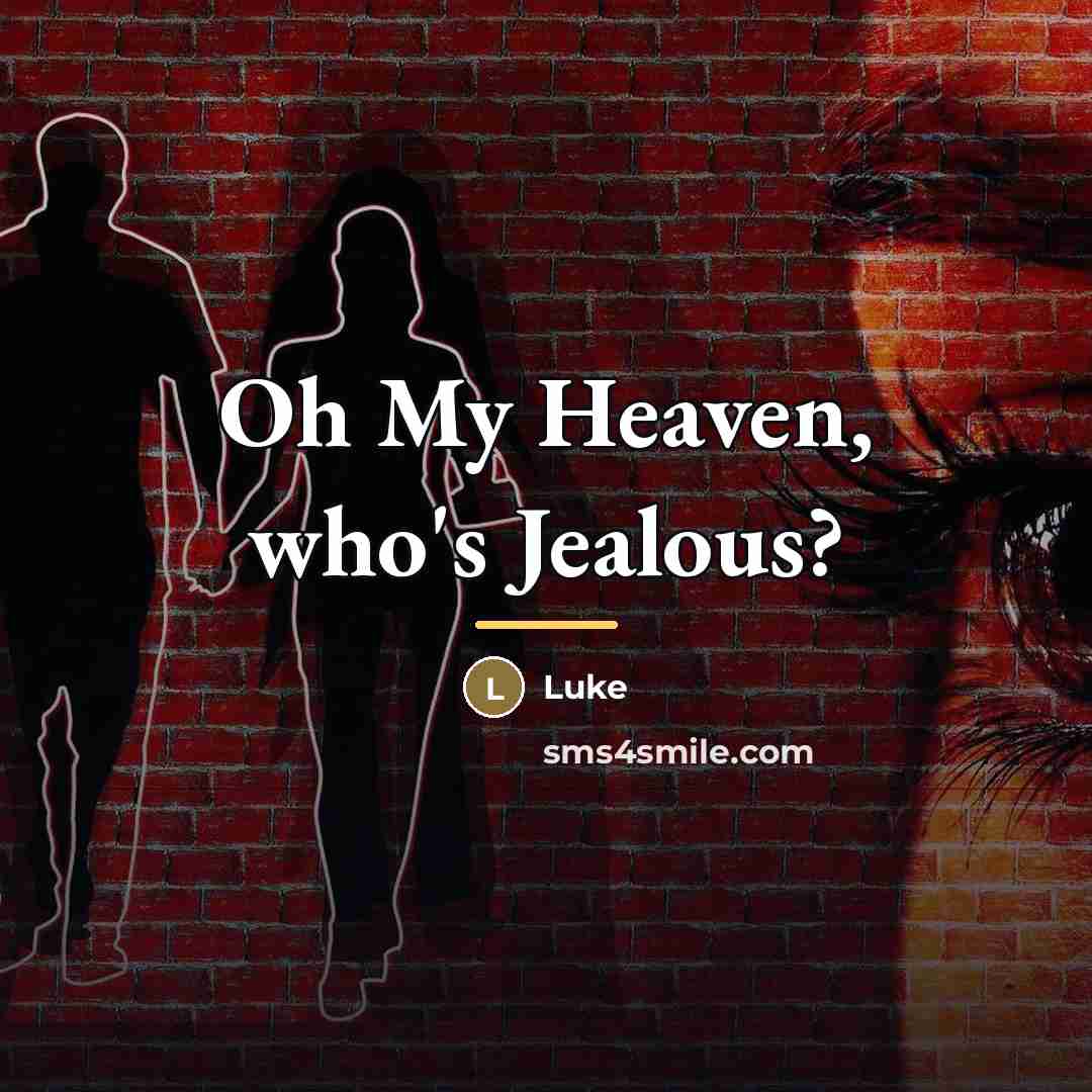 “Oh My Heaven, who's Jealous?…” quote by Luke