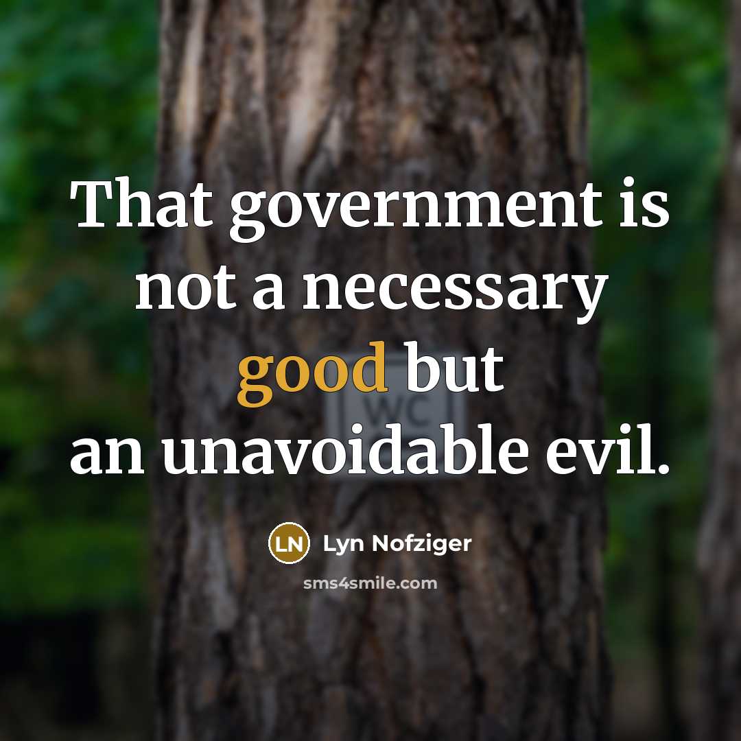 “That government is not a necessary good but an unavoidable…” quote by Lyn Nofziger