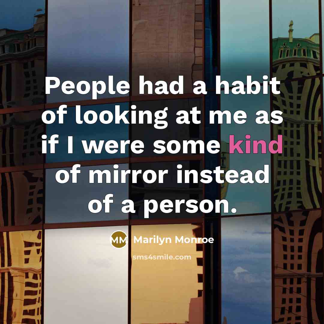 “People had a habit of looking at me as if…” quote by Marilyn Monroe