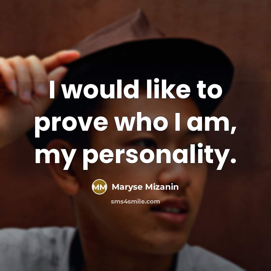 “I would like to prove who I am, my personality.…” quote by Maryse Mizanin
