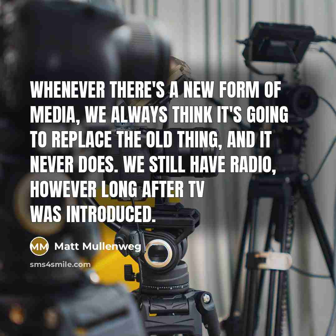 “Whenever there's a new form of media, we always think…” quote by Matt Mullenweg