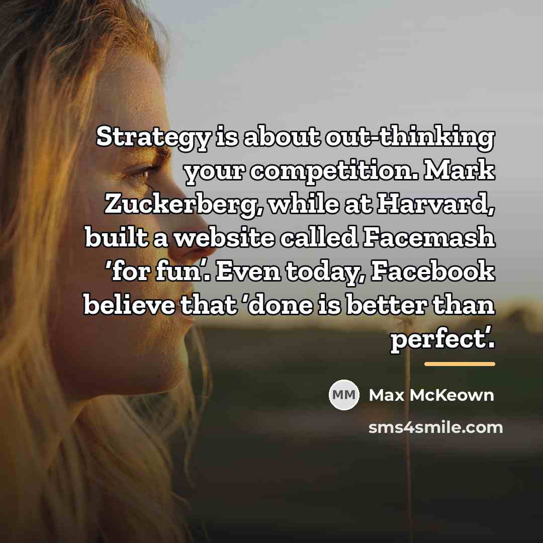 “Strategy is about out-thinking your competition. Mark Zuckerberg, while at…” quote by Max McKeown