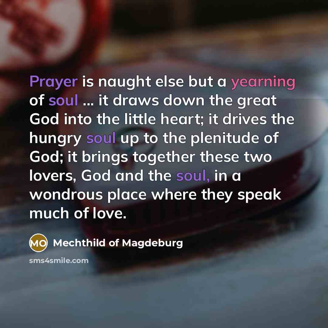 “Prayer is naught else but a yearning of soul ...…” quote by Mechthild of Magdeburg