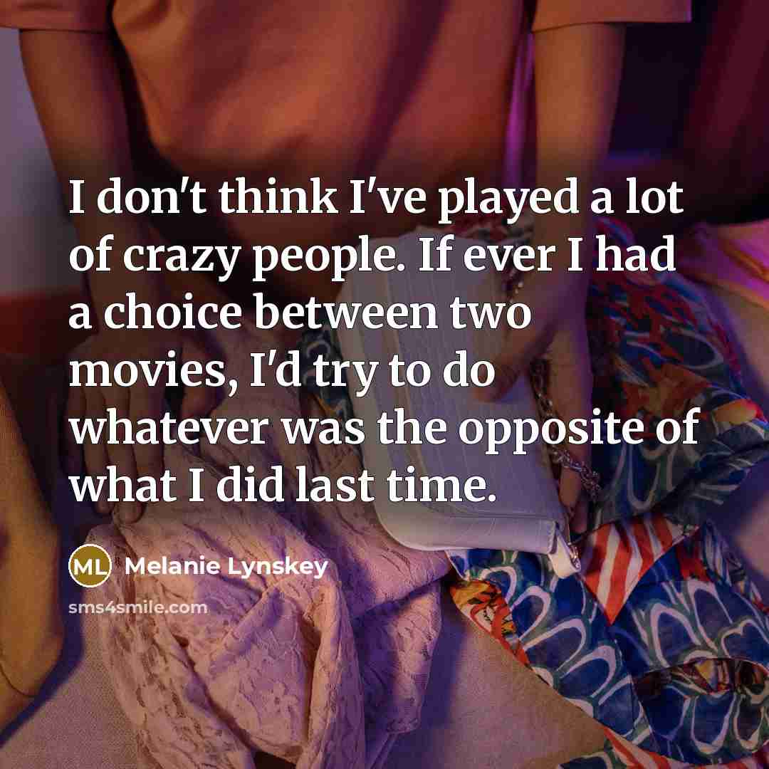 “I don't think I've played a lot of crazy people.…” quote by Melanie Lynskey