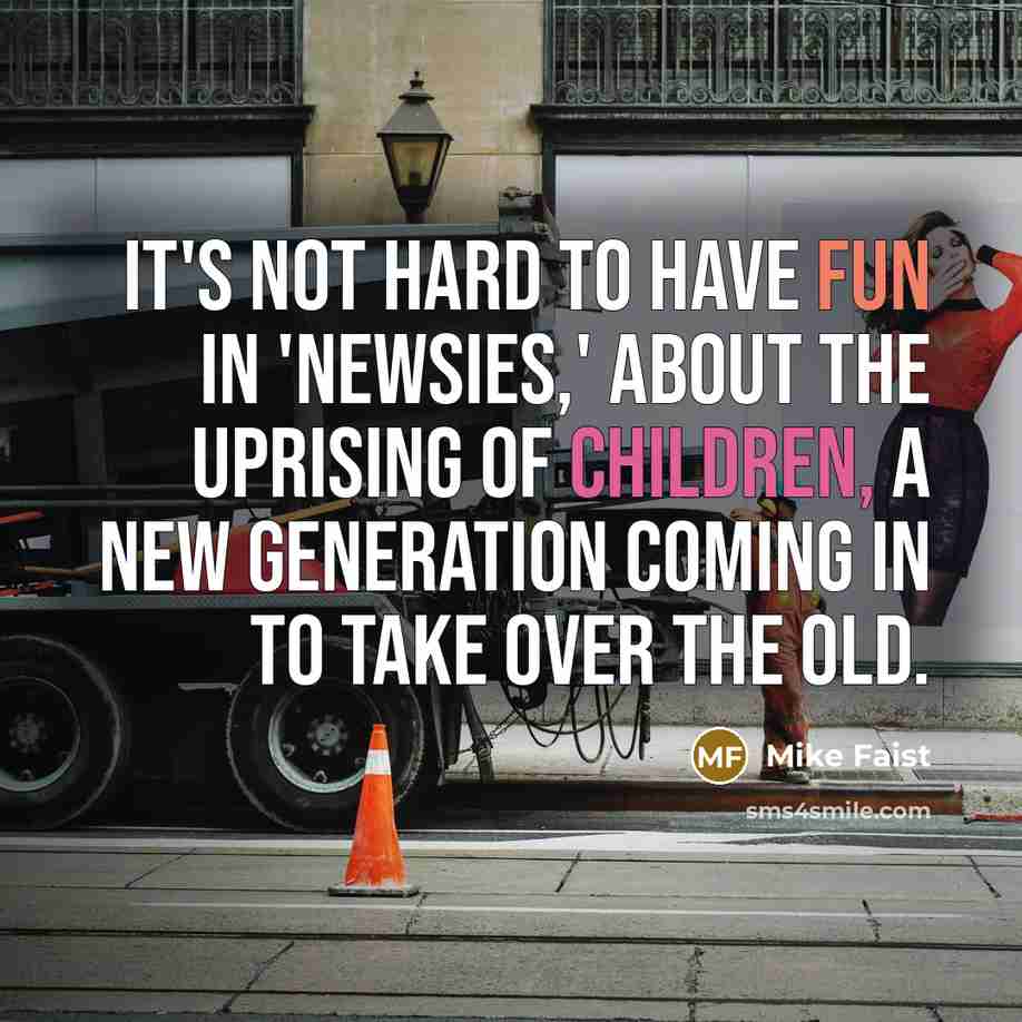 “It's not hard to have fun in 'Newsies,' about the…” quote by Mike Faist