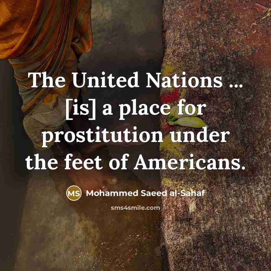 “The United Nations ... [is] a place for prostitution under the feet of Americans.” quote by Mohammed Saeed al-Sahaf