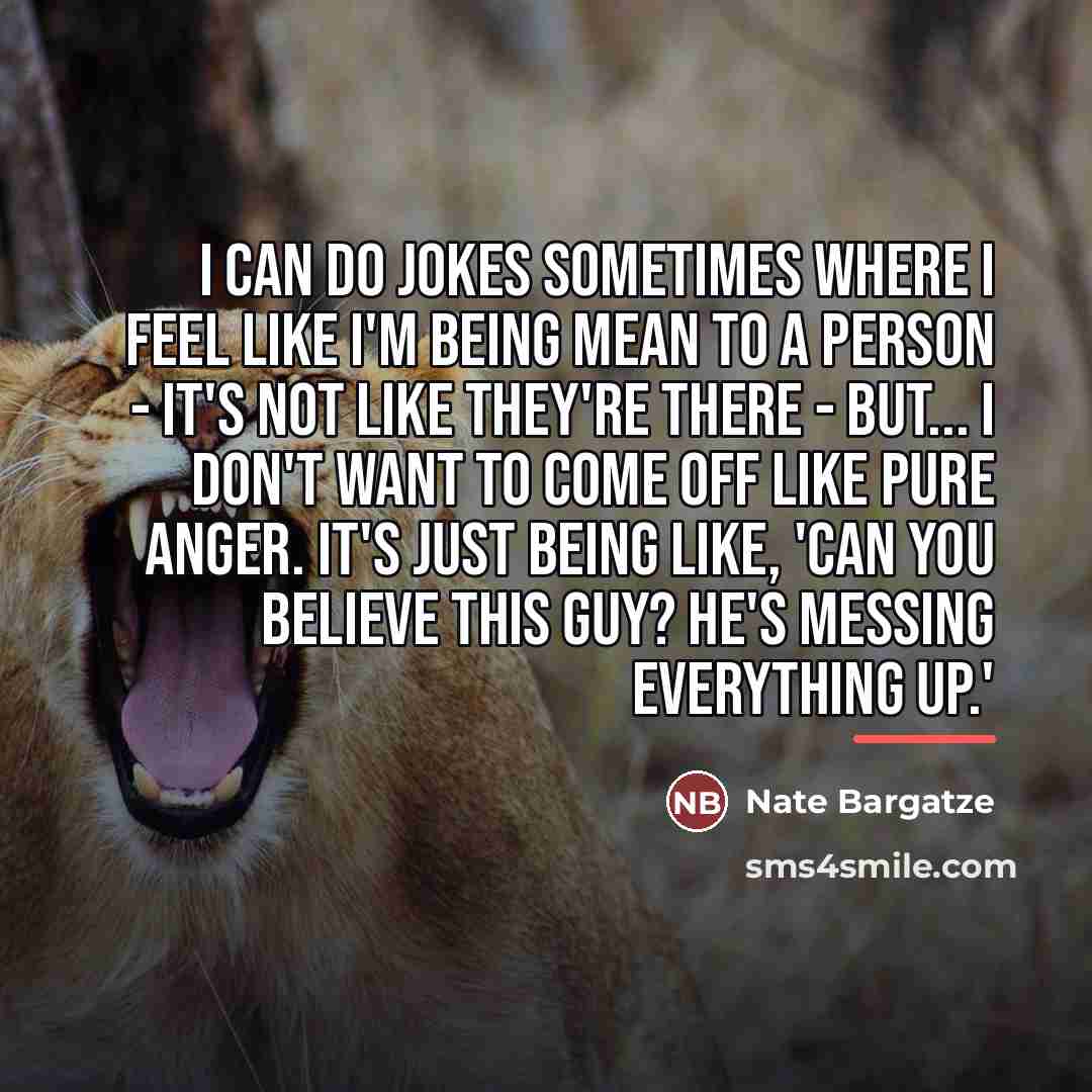 “I can do jokes sometimes where I feel like I'm…” quote by Nate Bargatze