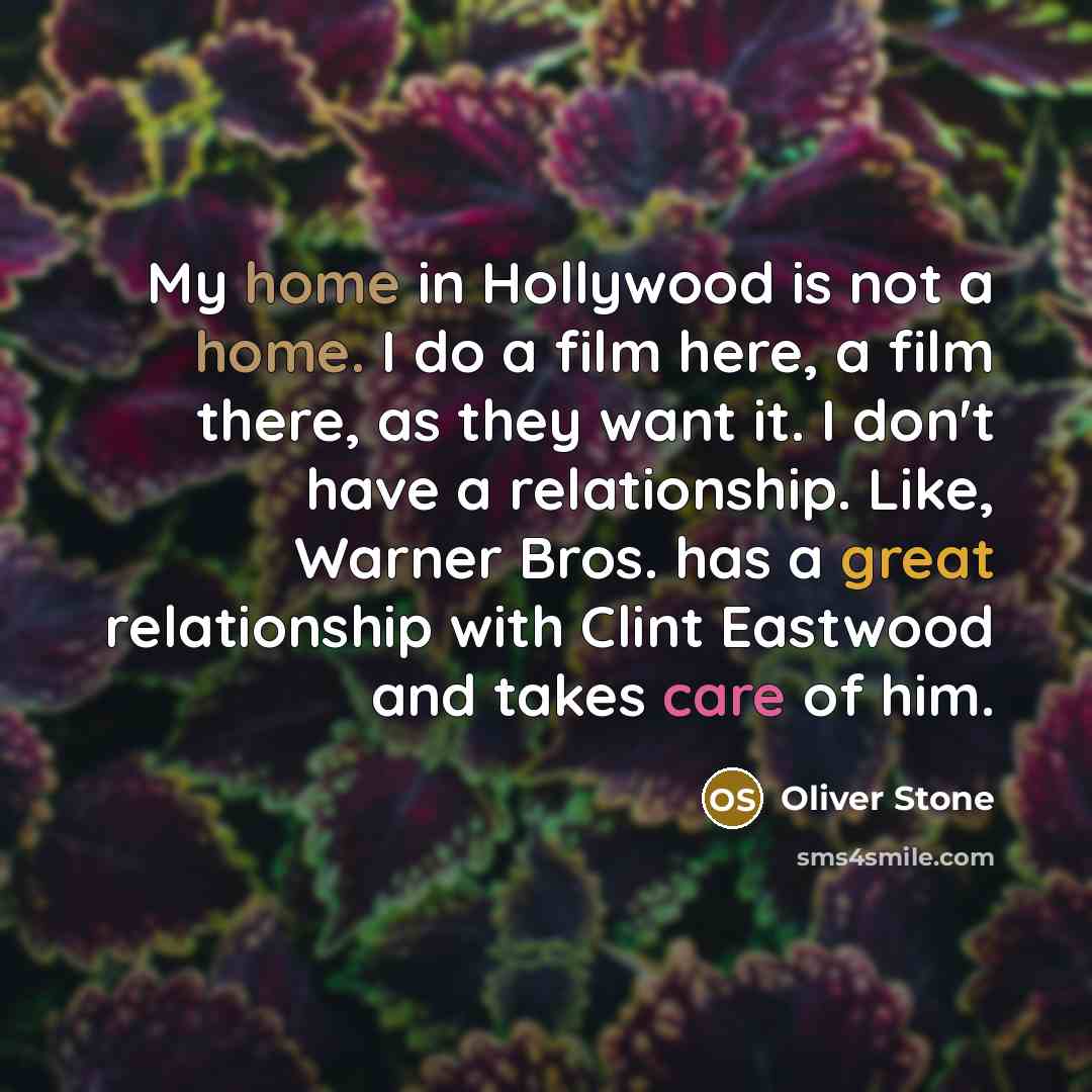 “My home in Hollywood is not a home. I do…” quote by Oliver Stone