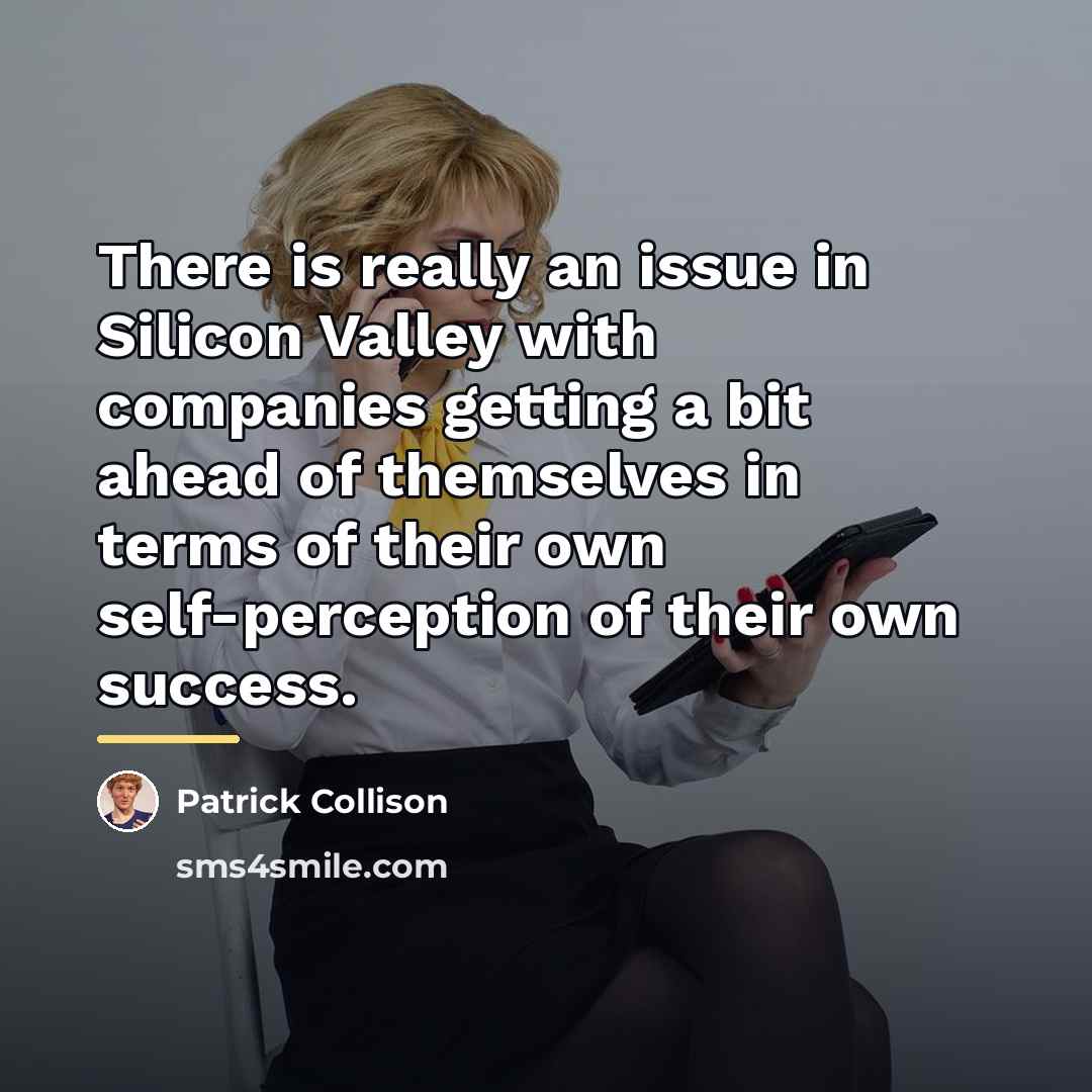 “There is really an issue in Silicon Valley with companies…” quote by Patrick Collison