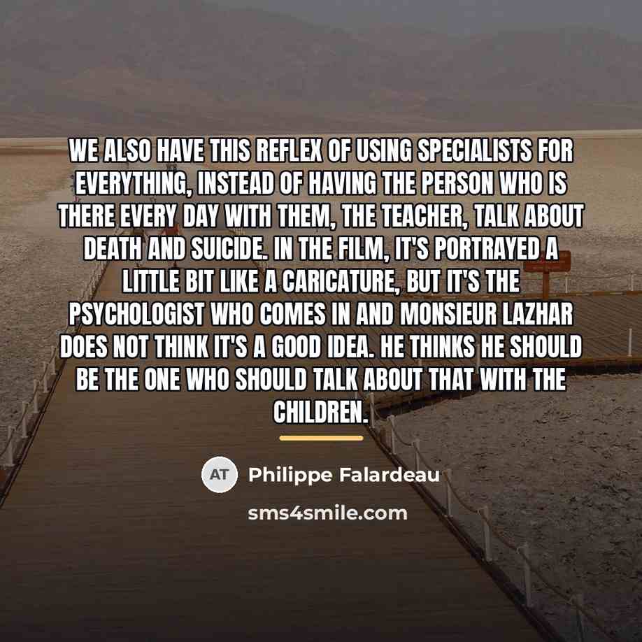 “We also have this reflex of using specialists for everything,…” quote by Philippe Falardeau