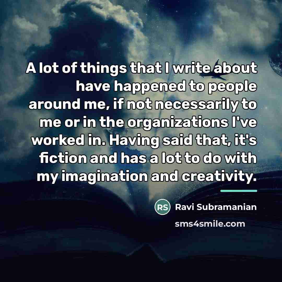 “A lot of things that I write about have happened…” quote by Ravi Subramanian