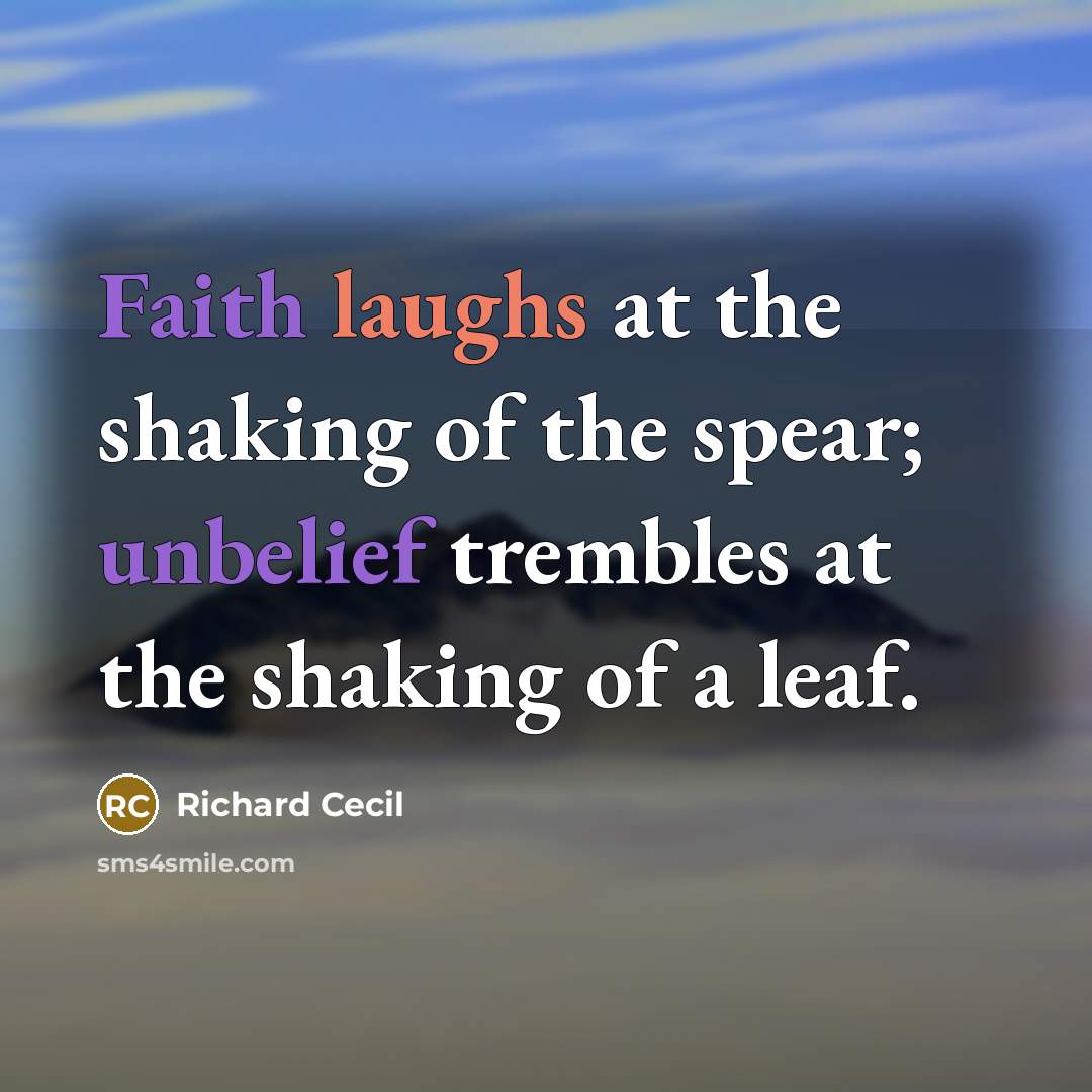 “Faith laughs at the shaking of the spear; unbelief trembles…” quote by Richard Cecil