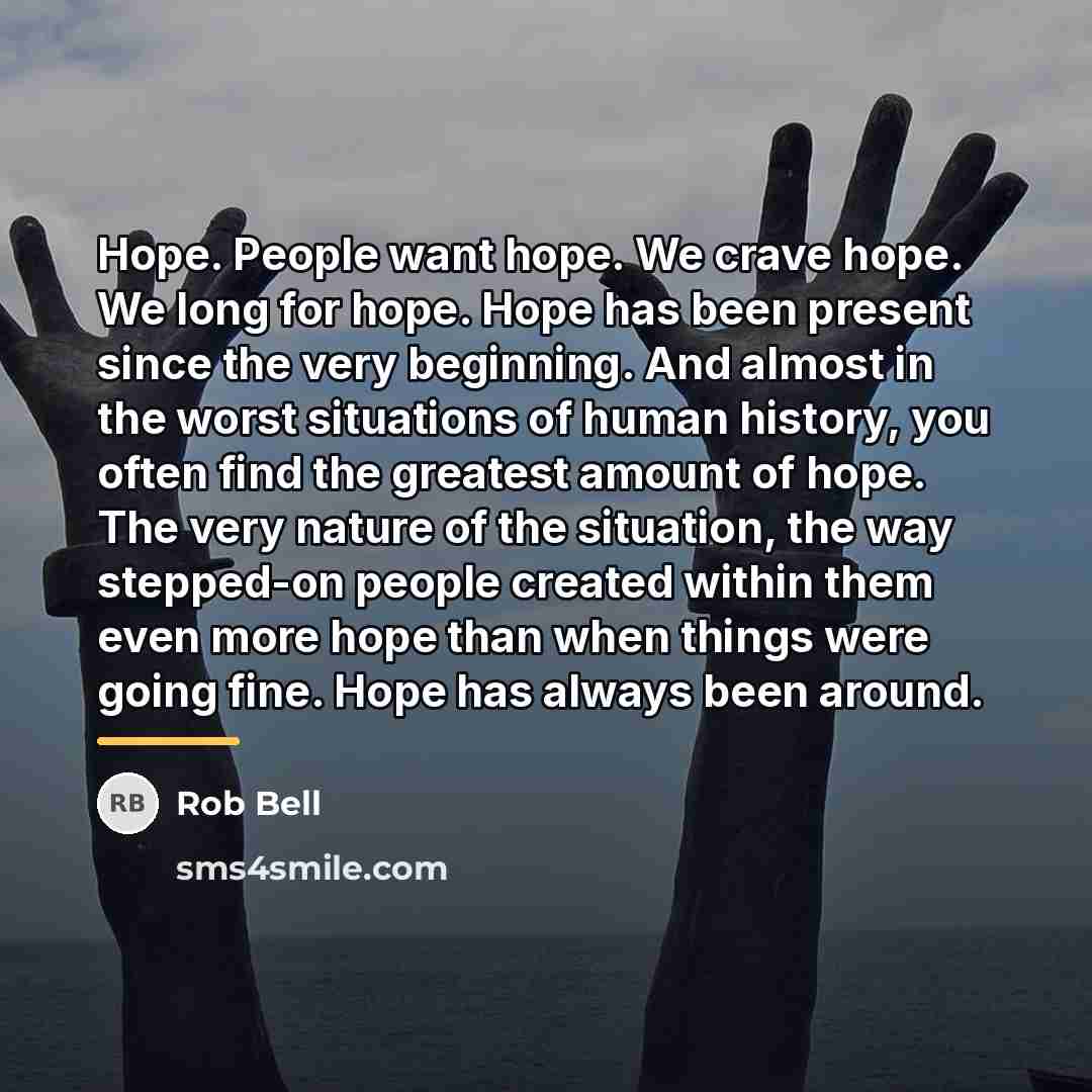 “Hope. People want hope. We crave hope. We long for…” quote by Rob Bell