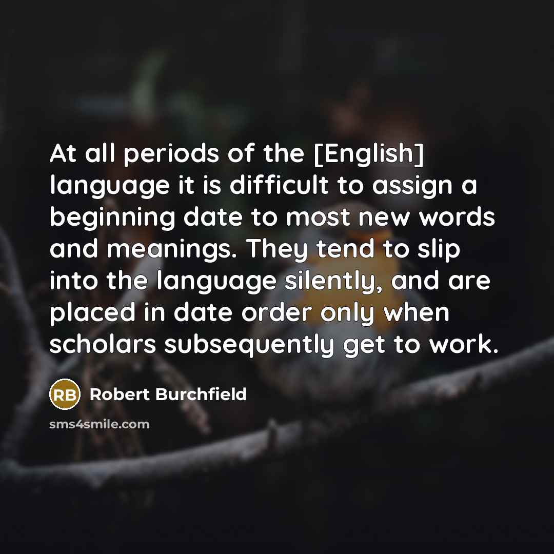 “At all periods of the [English] language it is difficult…” quote by Robert Burchfield