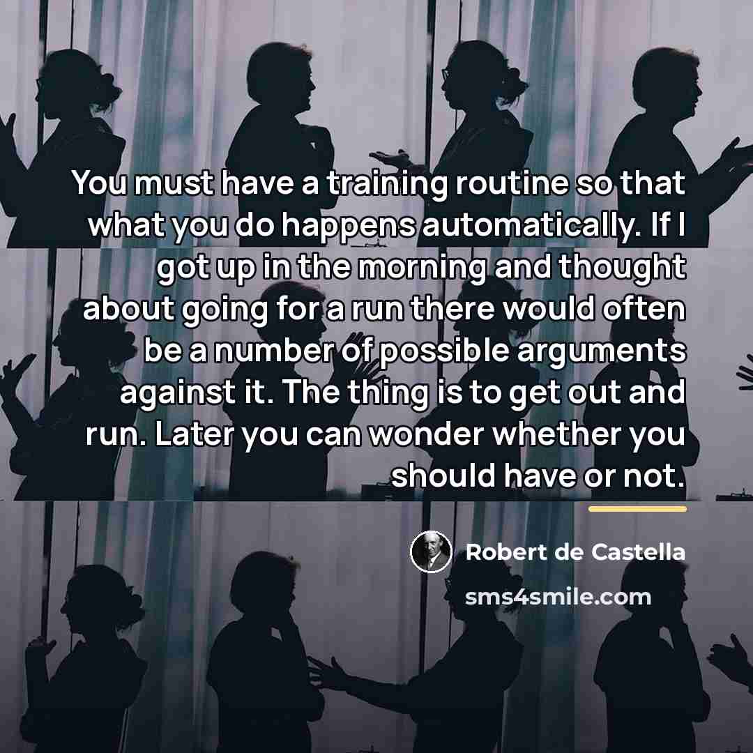 “You must have a training routine so that what you…” quote by Robert de Castella
