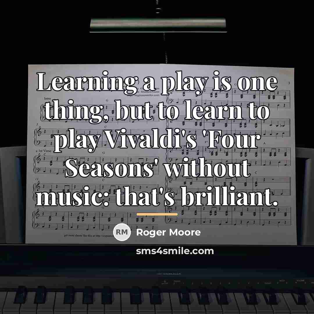 “Learning a play is one thing, but to learn to…” quote by Roger Moore