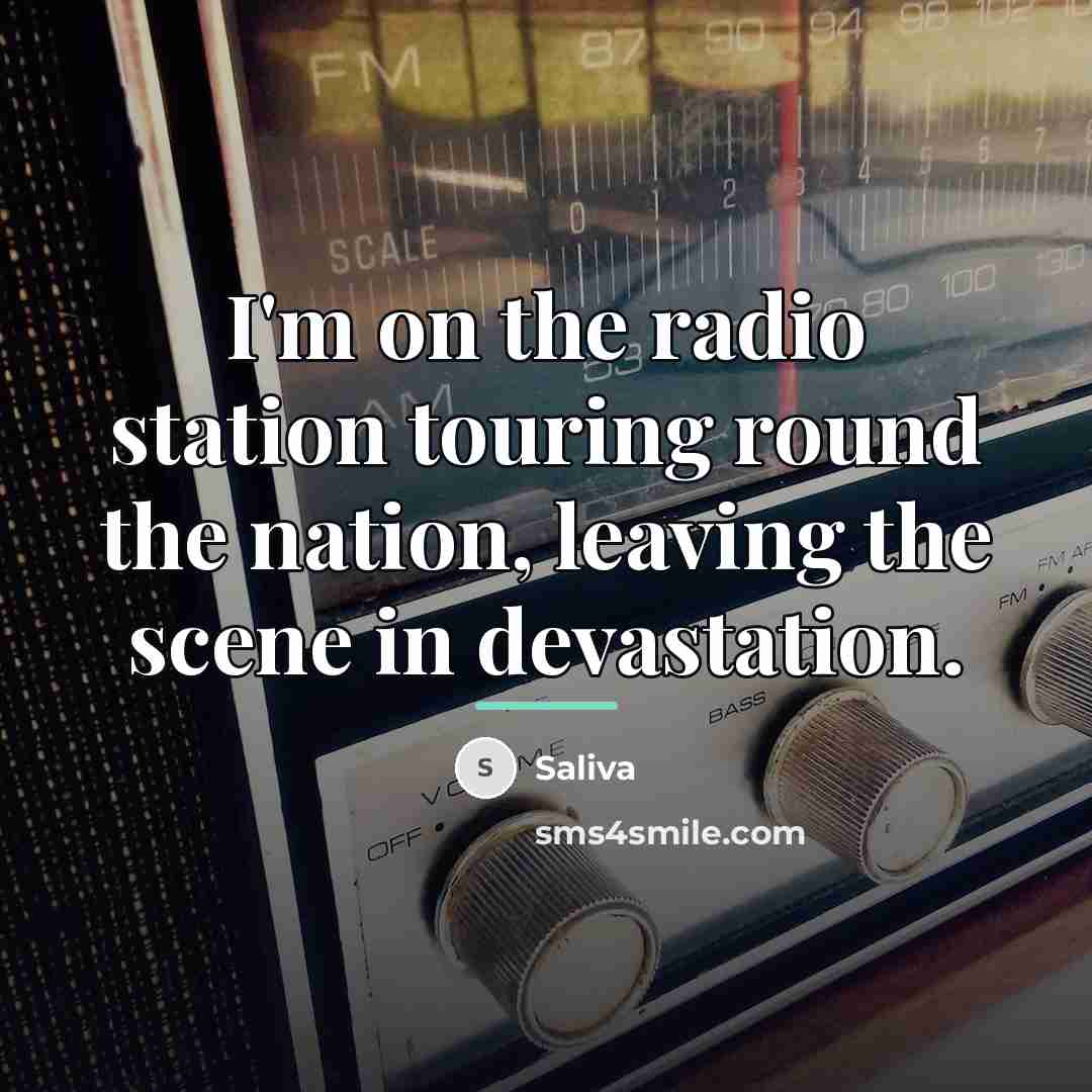 “I'm on the radio station touring round the nation, leaving…” quote by Saliva