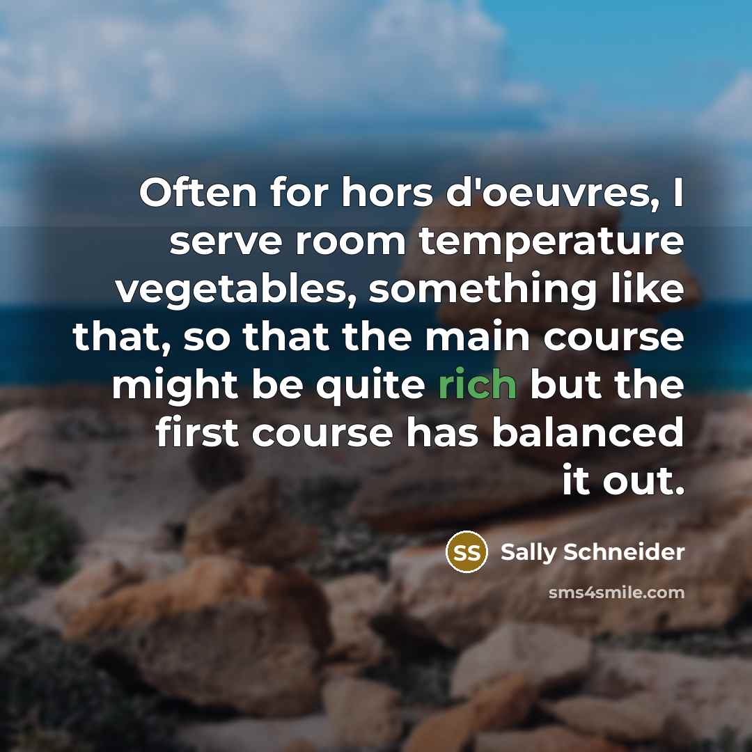 “Often for hors d'oeuvres, I serve room temperature vegetables, something…” quote by Sally Schneider
