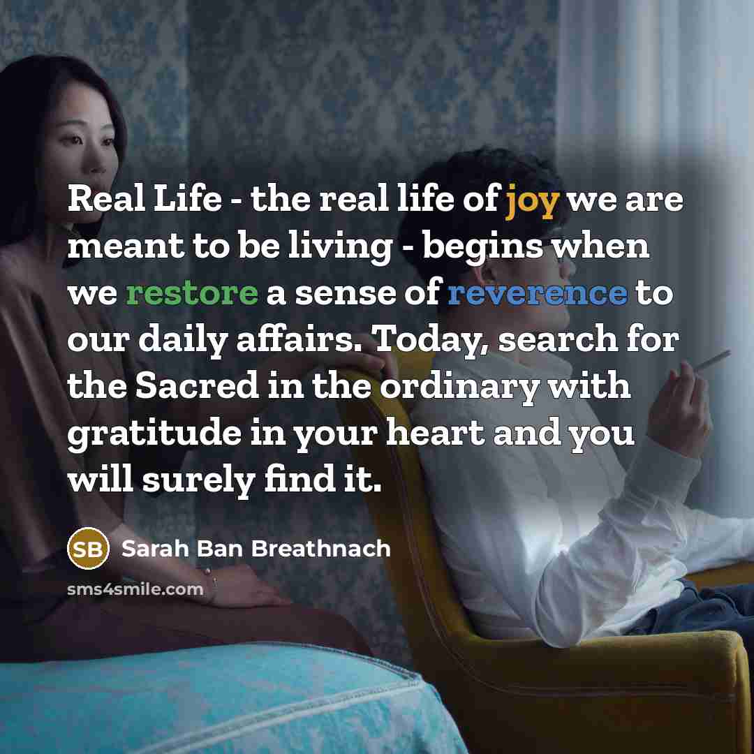 “Real Life - the real life of joy we are…” quote by Sarah Ban Breathnach