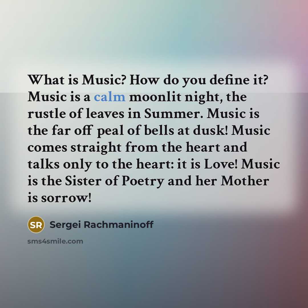 “What is Music? How do you define it? Music is…” quote by Sergei Rachmaninoff