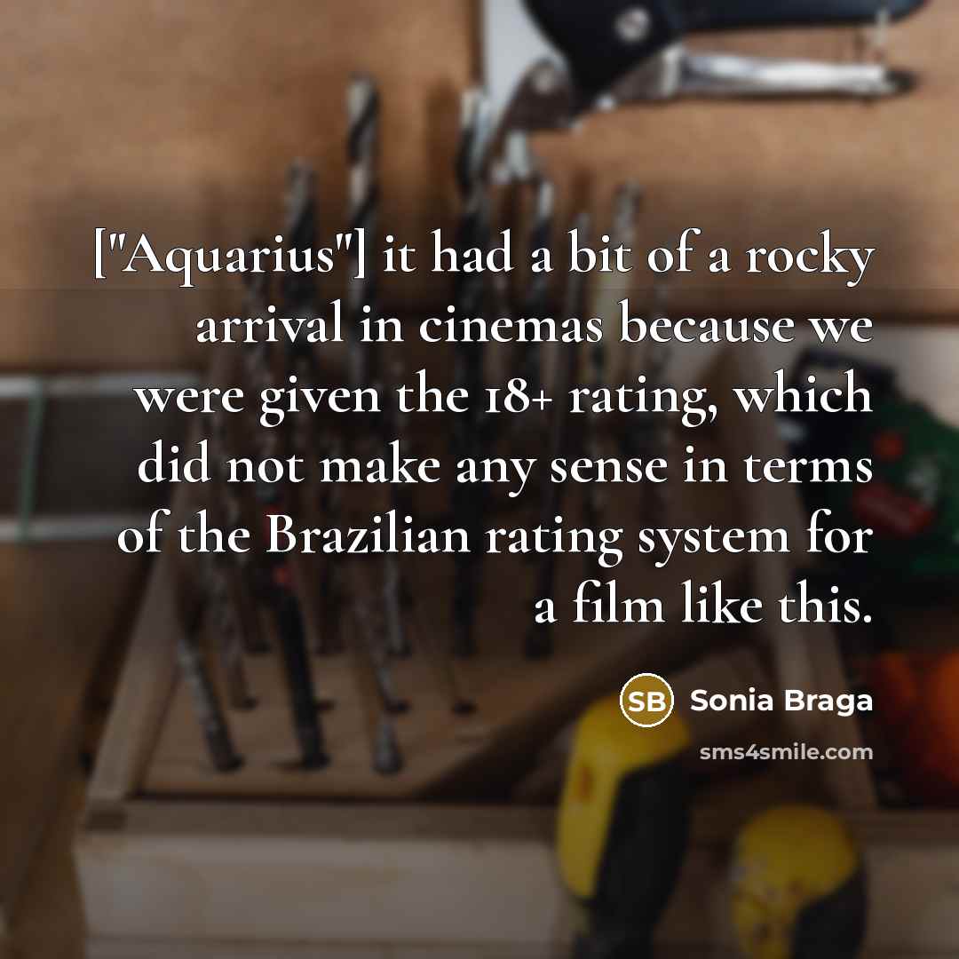 “["Aquarius"] it had a bit of a rocky arrival in…” quote by Sonia Braga