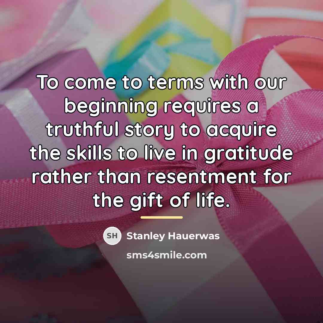 “To come to terms with our beginning requires a truthful…” quote by Stanley Hauerwas