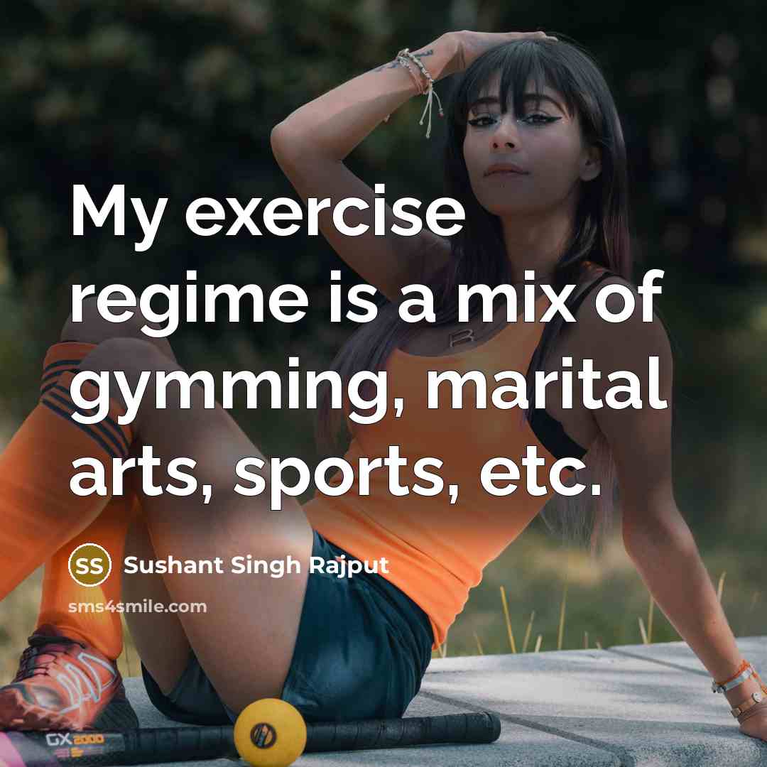 “My exercise regime is a mix of gymming, marital arts,…” quote by Sushant Singh Rajput
