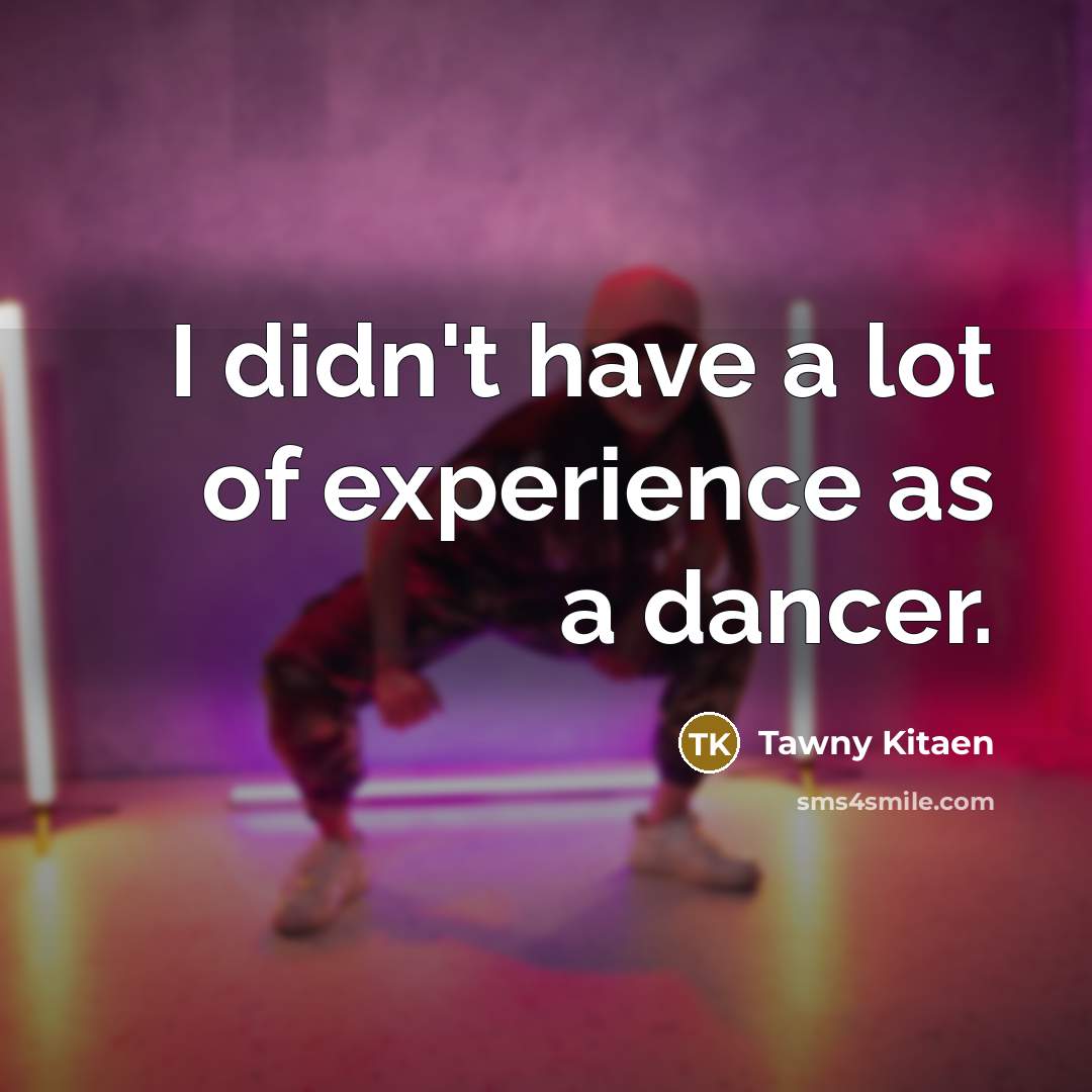 “I didn't have a lot of experience as a dancer.…” quote by Tawny Kitaen