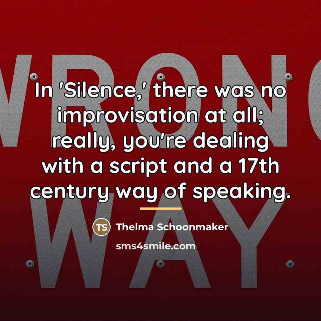 “In 'Silence,' there was no improvisation at all; really, you're…” quote by Thelma Schoonmaker