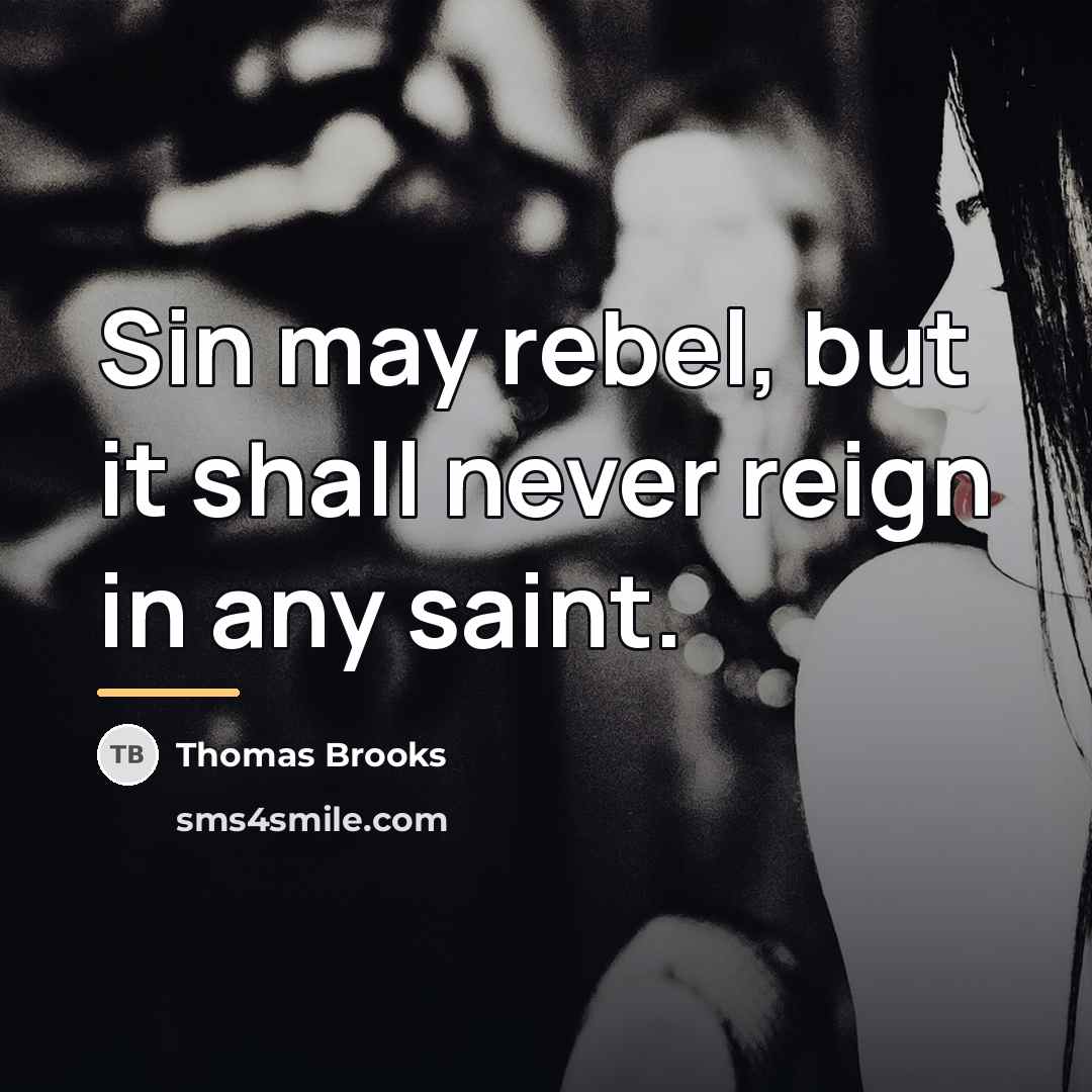 “Sin may rebel, but it shall never reign in any…” quote by Thomas Brooks