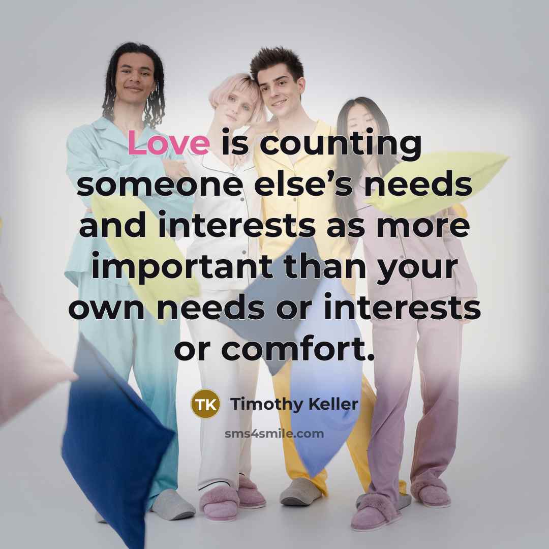 “Love is counting someone else’s needs and interests as more…” quote by Timothy Keller