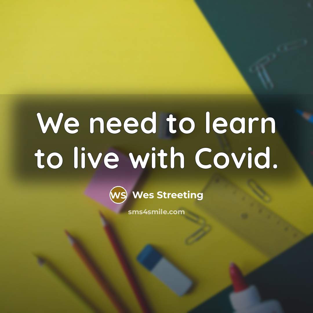 “We need to learn to live with Covid.…” quote by Wes Streeting