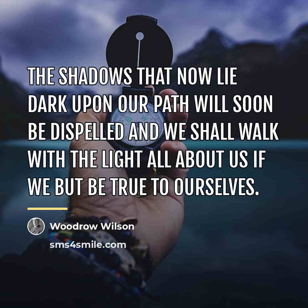 “The shadows that now lie dark upon our path will…” quote by Woodrow Wilson