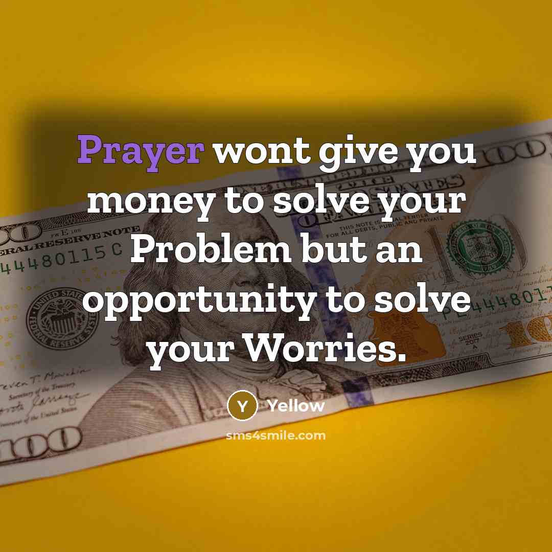 “Prayer wont give you money to solve your Problem but…” quote by Yellow