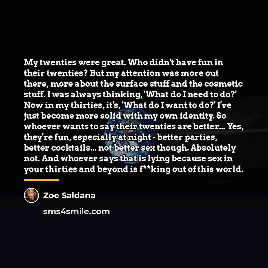 “My twenties were great. Who didn't have fun in their…” quote by Zoe Saldana