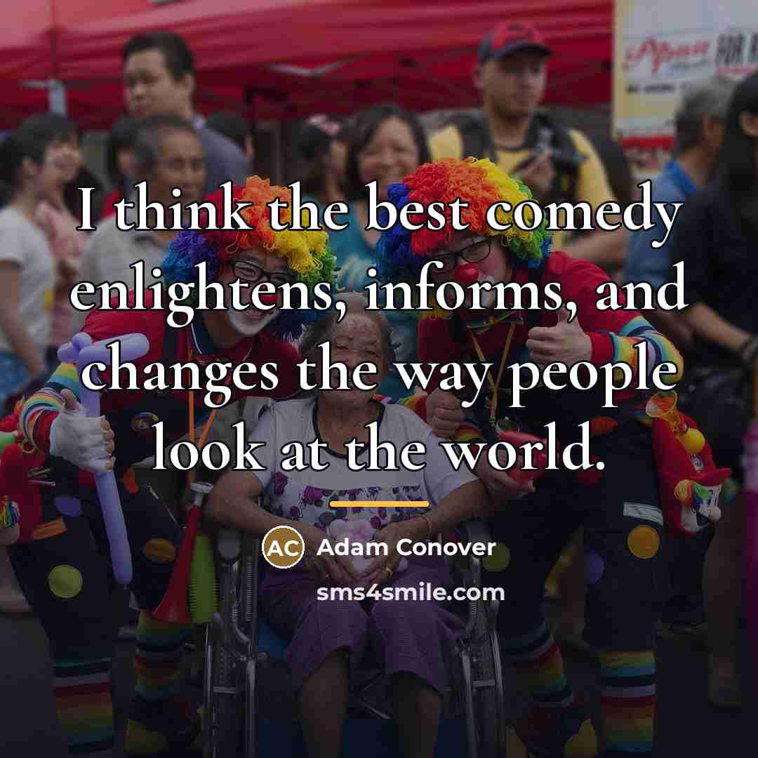 “I think the best comedy enlightens, informs, and changes the…” quote by Adam Conover