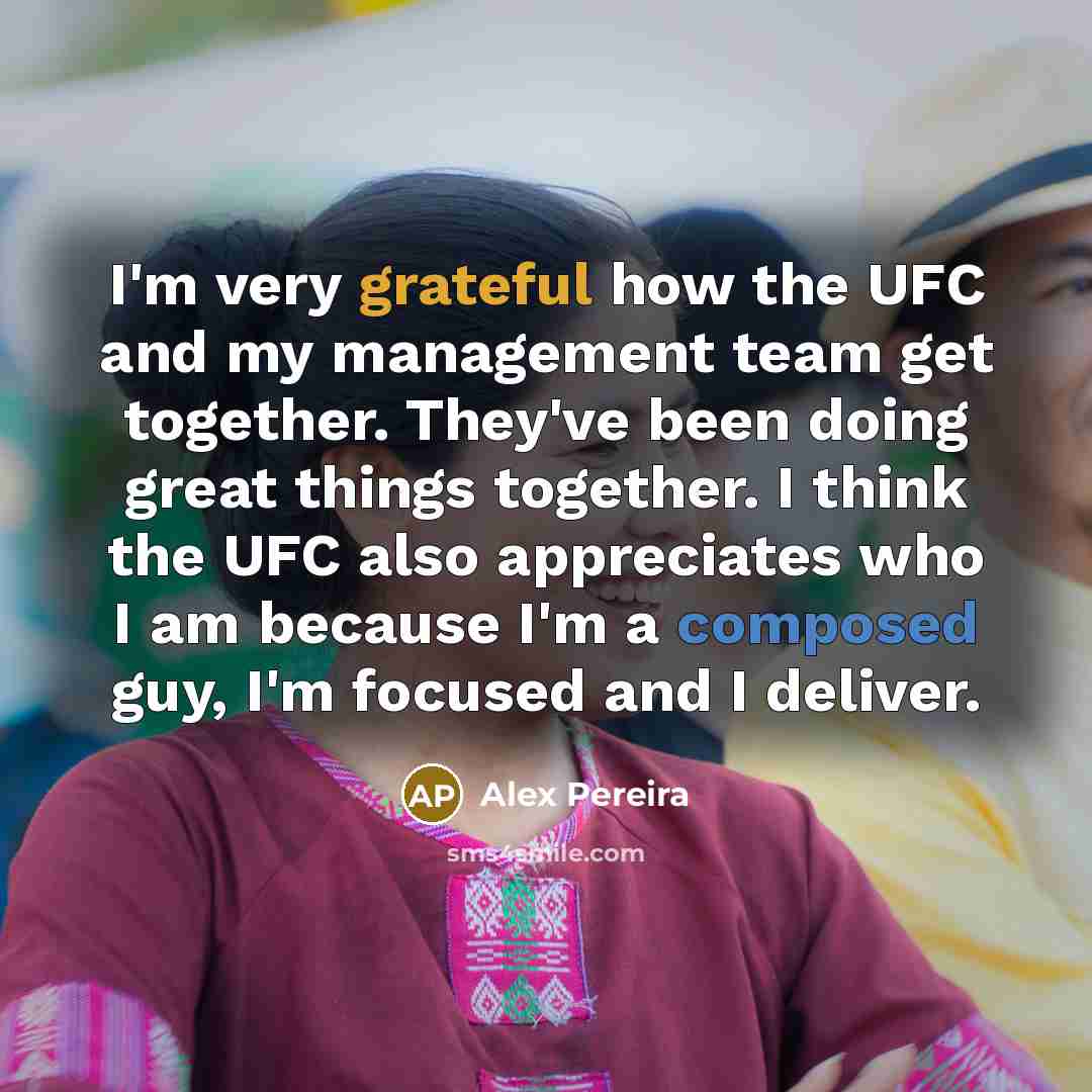 “I'm very grateful how the UFC and my management team…” quote by Alex Pereira