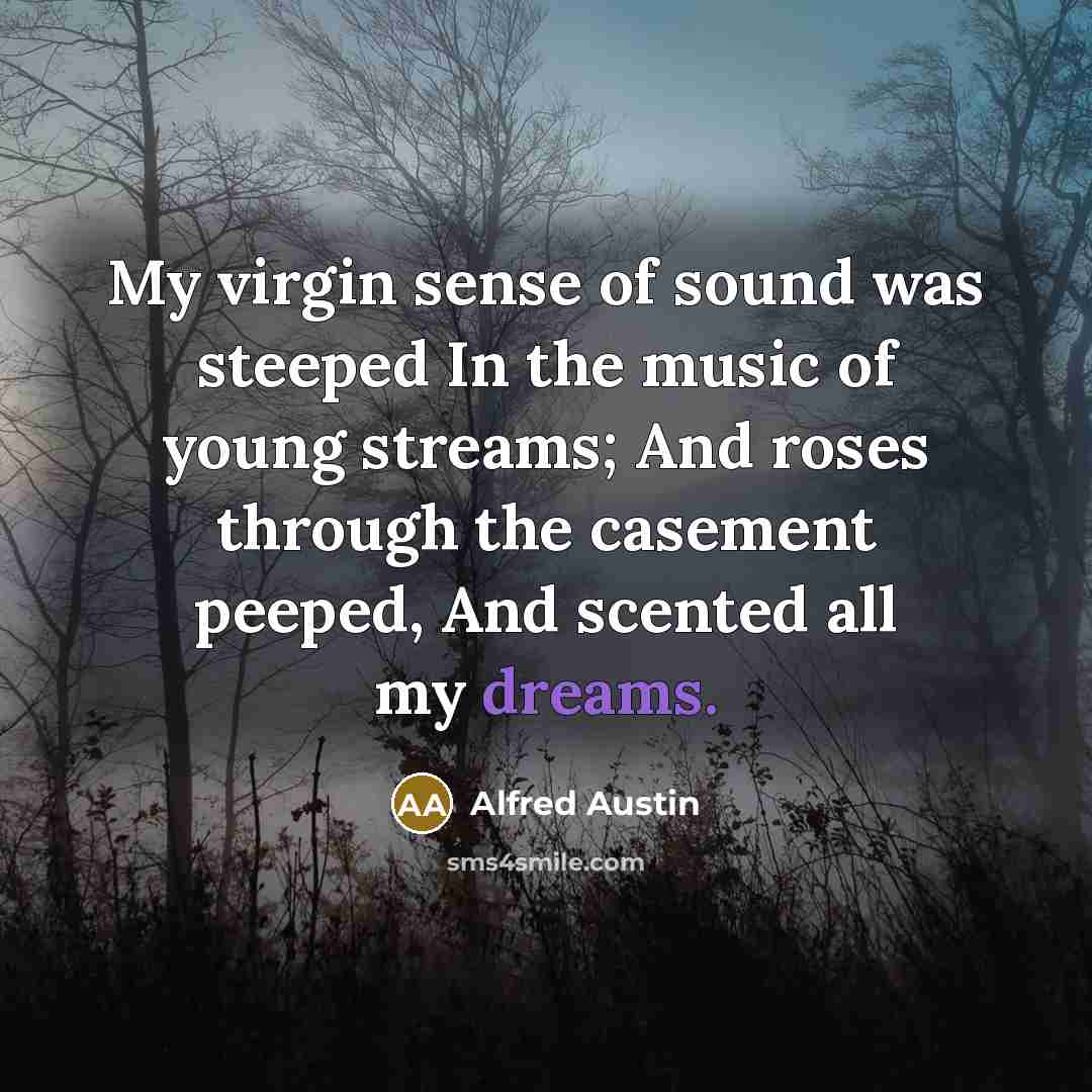 “My virgin sense of sound was steeped In the music…” quote by Alfred Austin