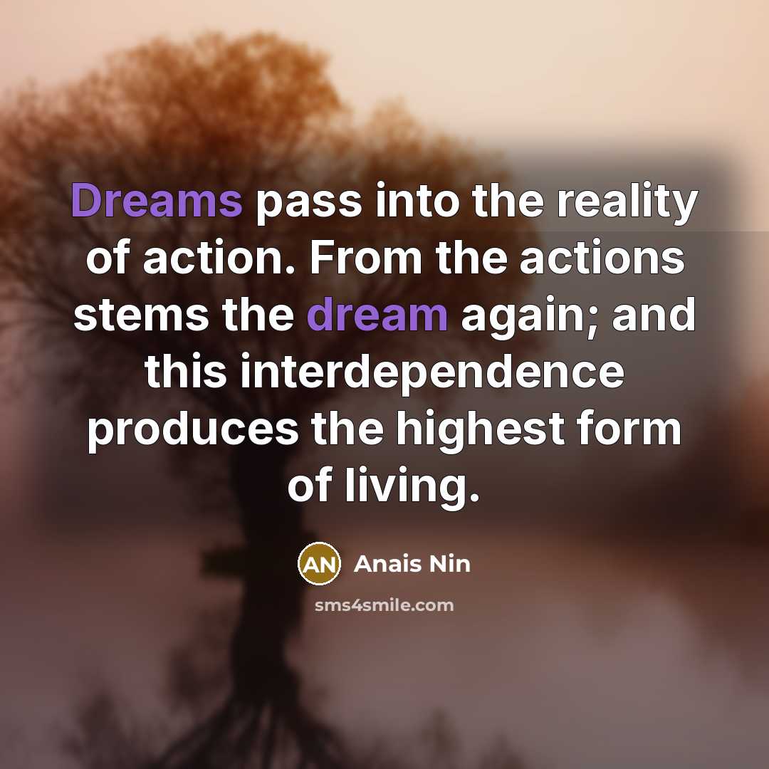 “Dreams pass into the reality of action. From the actions…” quote by Anais Nin