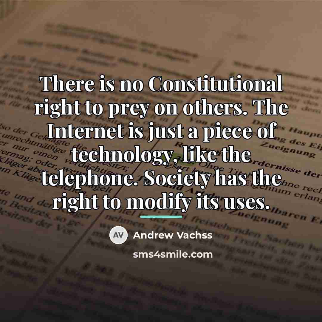 “There is no Constitutional right to prey on others. The…” quote by Andrew Vachss