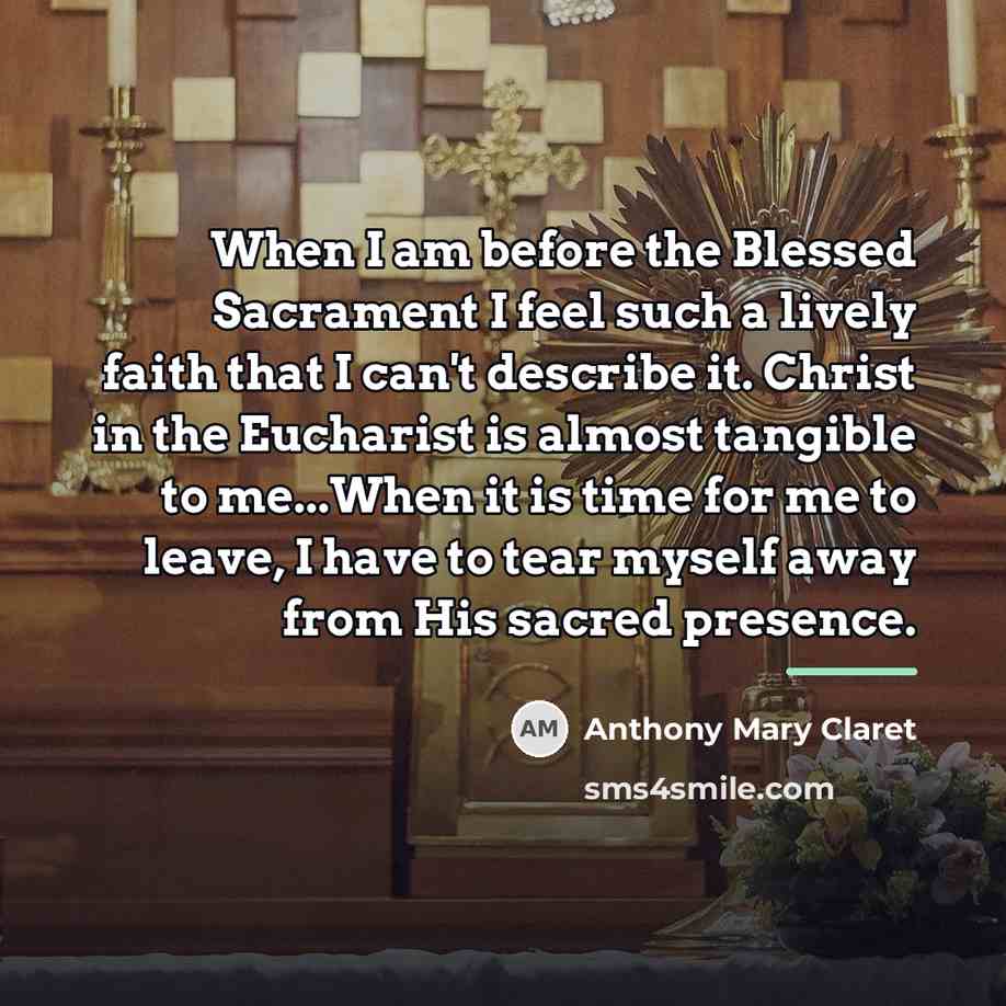 “When I am before the Blessed Sacrament I feel such…” quote by Anthony Mary Claret