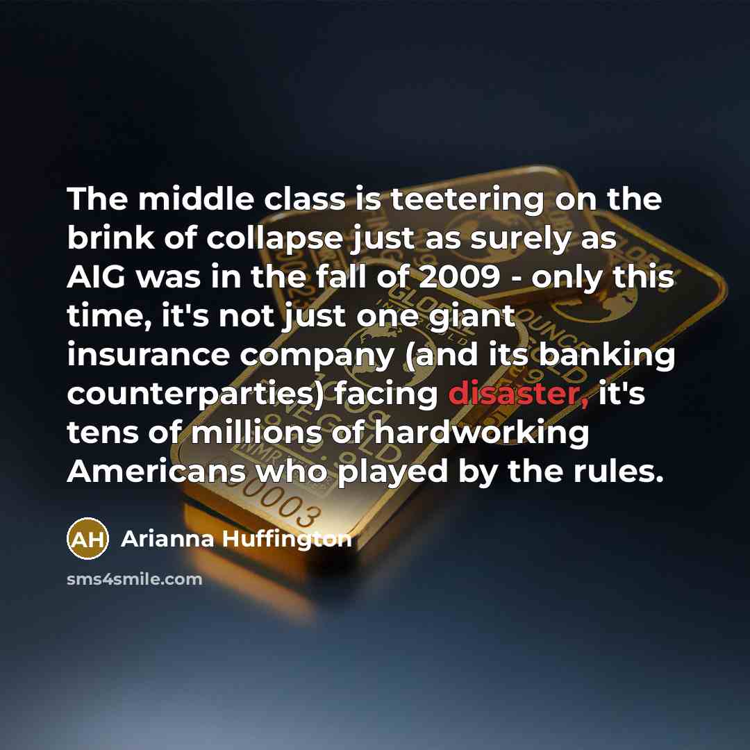 “The middle class is teetering on the brink of collapse…” quote by Arianna Huffington