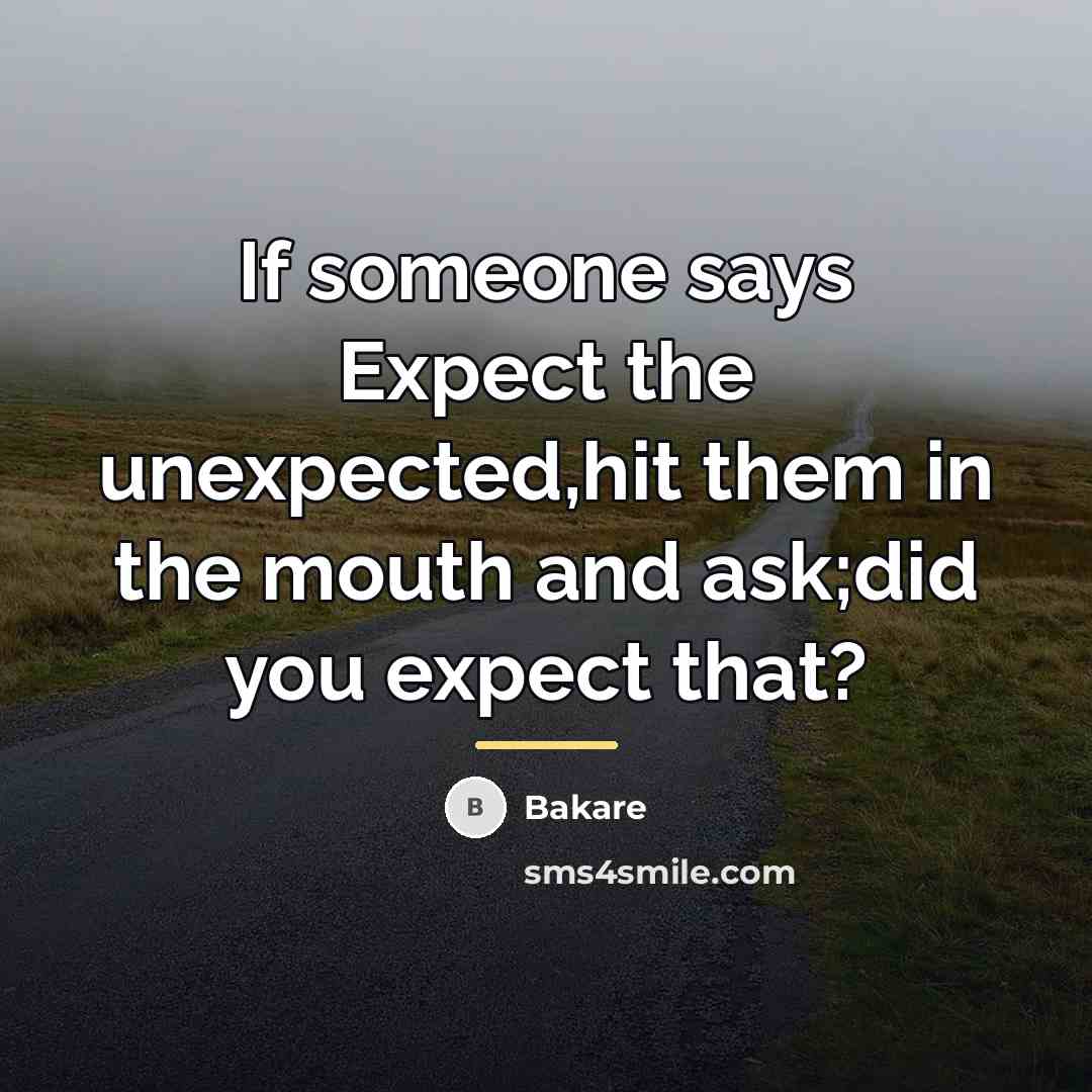 “If someone says Expect the unexpected,hit them in the mouth…” quote by Bakare