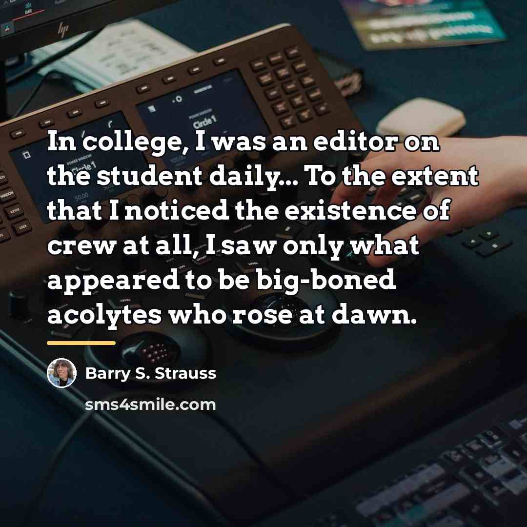“In college, I was an editor on the student daily...…” quote by Barry S. Strauss