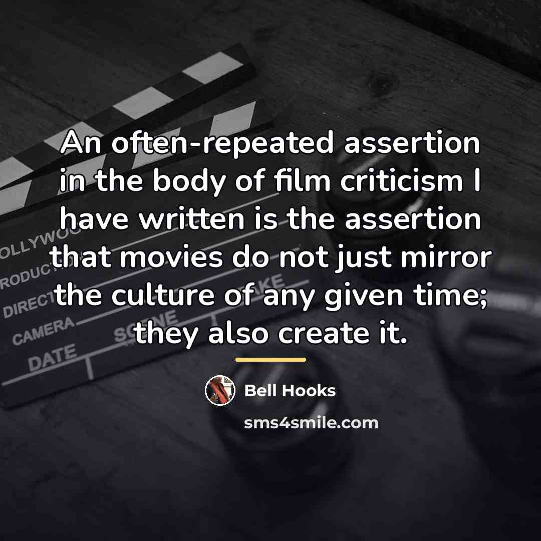 “An often-repeated assertion in the body of film criticism I…” quote by bell hooks