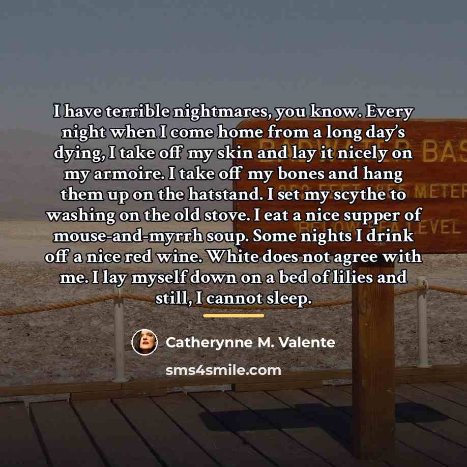 “I have terrible nightmares, you know. Every night when I…” quote by Catherynne M. Valente