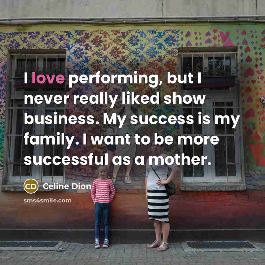 “I love performing, but I never really liked show business.…” quote by Celine Dion
