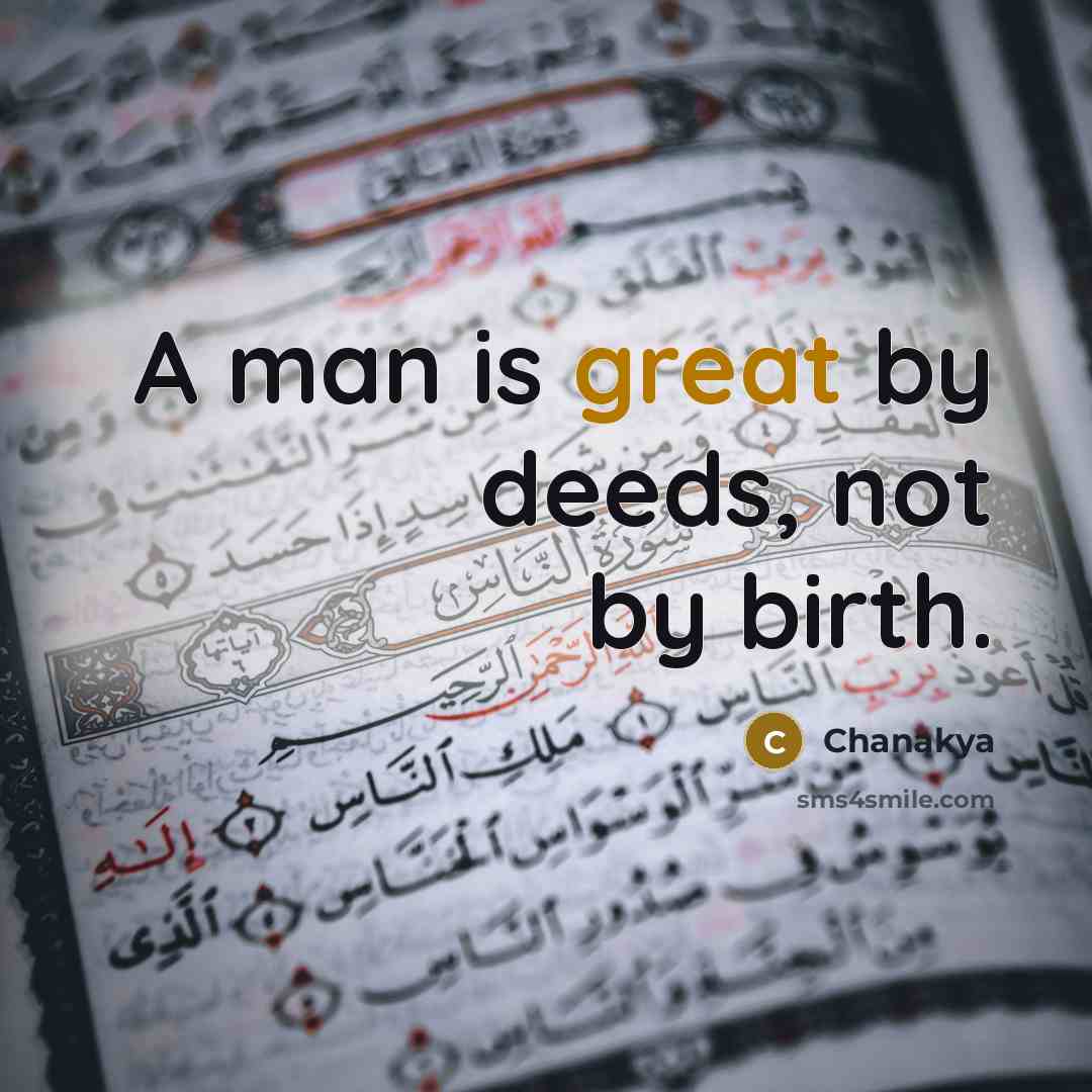 “A man is great by deeds, not by birth.…” quote by Chanakya