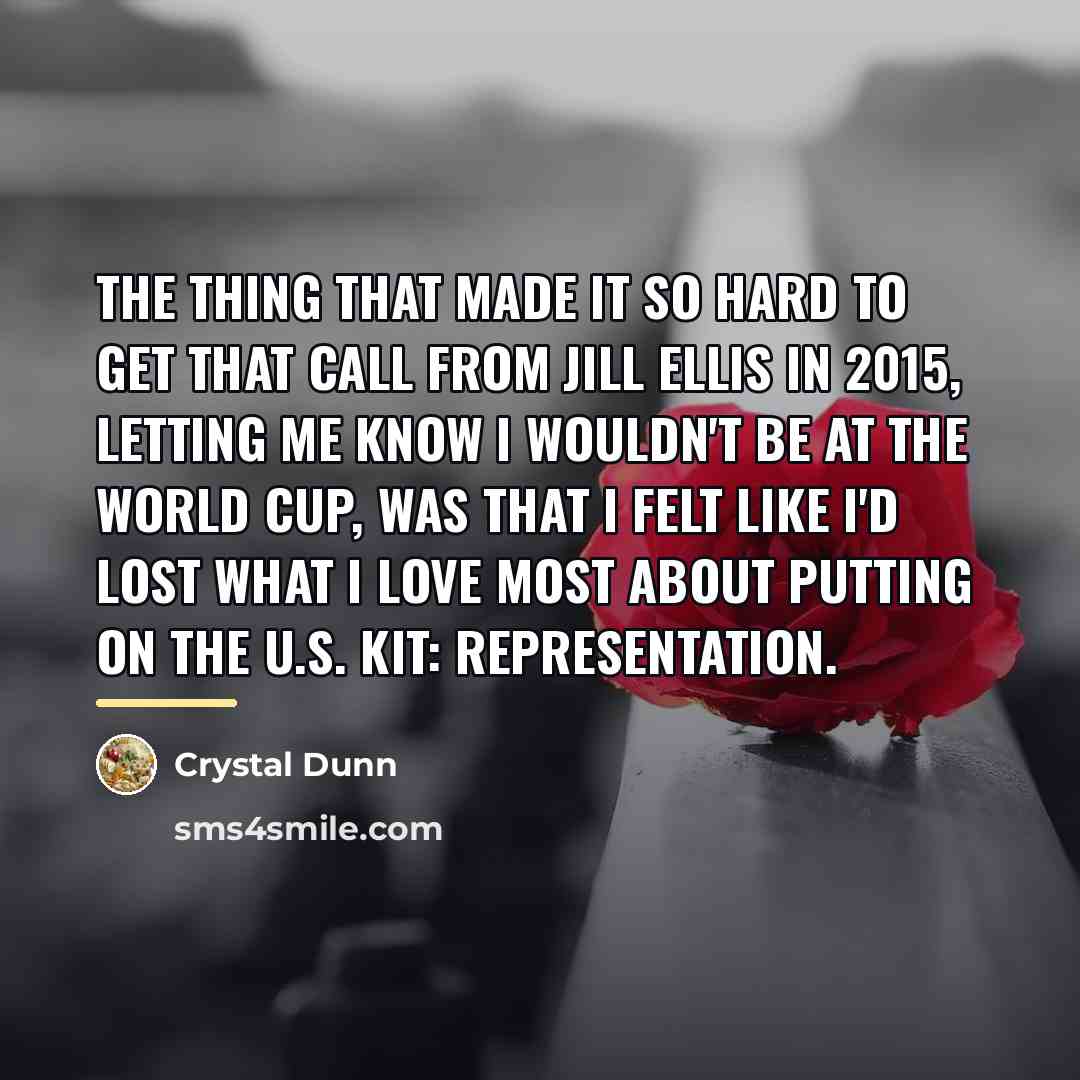 “The thing that made it so hard to get that…” quote by Crystal Dunn