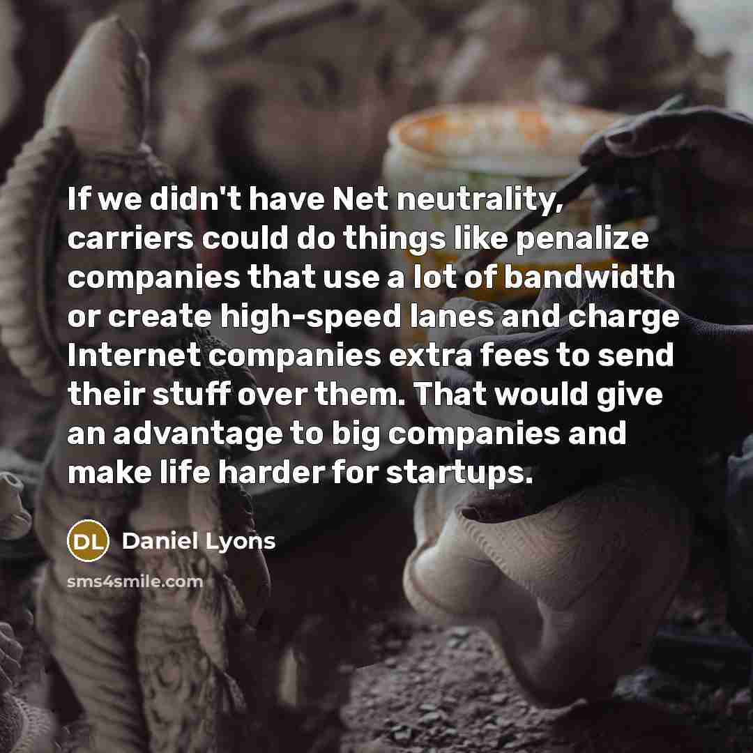 “If we didn't have Net neutrality, carriers could do things…” quote by Daniel Lyons